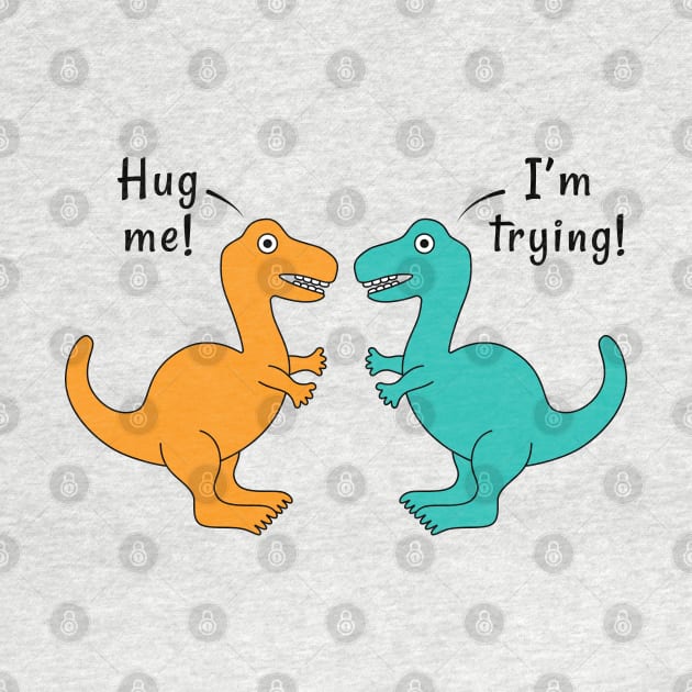 Funny Kawaii Dinosaur Hug Me Pun by JaiStore